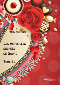 Title: Les merveilles sucrées de Souad: Tome 2, Author: Fatiha Kherchafa