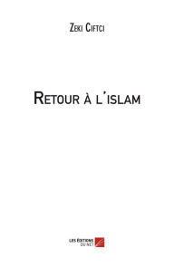 Title: Retour à l'islam, Author: Zeki Ciftci