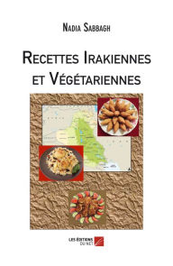 Title: Recettes Irakiennes et Végétariennes, Author: Nadia Sabbagh