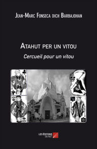 Title: Atahut per un vitou. Cercueil pour un vitou, Author: Jean-Marc Fonseca dich Barbajohan