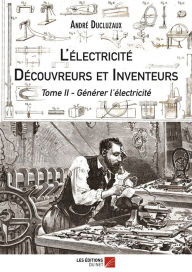 Title: L'électricité - Découvreurs et Inventeurs: Tome II, Author: André Ducluzaux