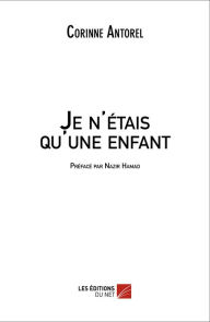 Title: Je n'étais qu'une enfant, Author: Corinne Antorel