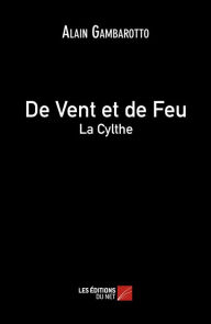 Title: De Vent et de Feu - La Cylthe, Author: Alain Gambarotto