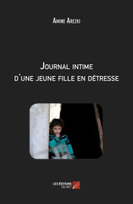 Title: Journal intime d'une jeune fille en détresse, Author: Amine Arezki