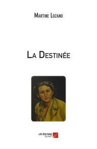 Title: La Destinée, Author: Martine Lozano