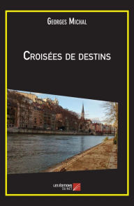 Title: Croisées de destins, Author: Georges Michal