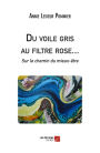 Du voile gris au filtre rose... Sur le chemin du mieux-être