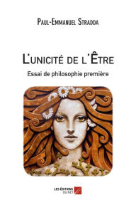 Title: L'unicité de l'Être, Author: Paul-Emmanuel Stradda