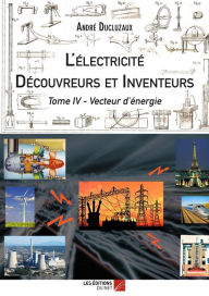 Title: L'Électricité - Découvreurs et Inventeurs: Tome IV, Author: André Ducluzaux