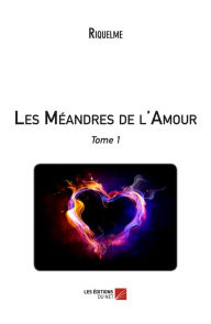 Title: Les Méandres de l'Amour: Tome 1, Author: Riquelme