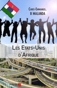 Title: Les Etats-Unis d'Afrique, Author: Chris-Emmanuel. B MALANDA