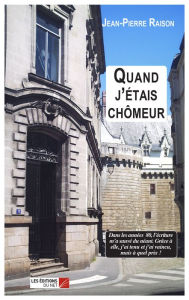 Title: Quand j'étais chômeur, Author: Jean-Pierre Raison