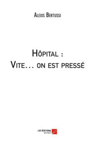 Title: Hôpital : Vite... on est pressé, Author: Alexis Bertussi
