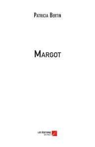 Title: Margot, Author: Patricia Bertin