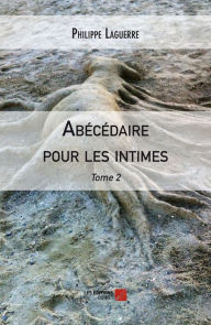 Title: Abécédaire pour les intimes: Tome 2, Author: Philippe Laguerre