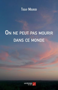 Title: On ne peut pas mourir dans ce monde, Author: Togay Mourod