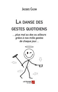Title: La danse des gestes quotidiens, Author: Jacques Cazan