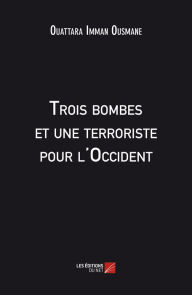 Title: Trois bombes et une terroriste pour l'Occident, Author: Ouattara Imman Ousmane