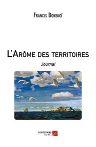 Title: L'Arôme des territoires: Journal, Author: Francis Donskoï