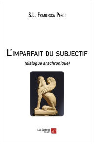 Title: L'imparfait du subjectif: (dialogue anachronique), Author: S.L. Francesca Pesci