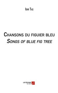 Title: Chansons du figuier bleu / Songs of blue fig tree, Author: Idir Tas