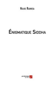 Title: Énigmatique Siddha, Author: Helios Radresa