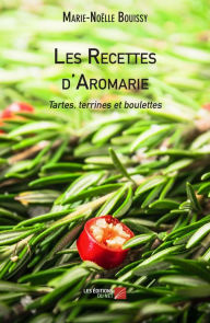 Title: Les Recettes d'Aromarie - Tartes, terrines et boulettes, Author: Marie-Noëlle Bouissy