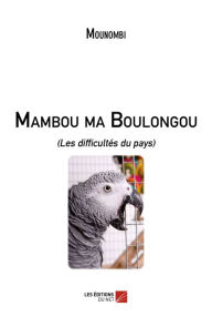 Title: Mambou ma Boulongou: (Les difficultés du pays), Author: Mounombi