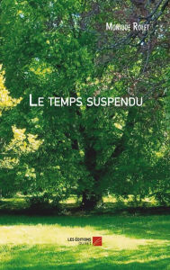 Title: Le temps suspendu, Author: Monique Rolet