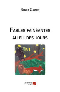 Title: Fables fainéantes au fil des jours, Author: Olivier Clavaud