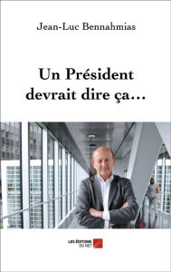 Title: Un Président devrait dire ça..., Author: Jean-Luc Bennahmias