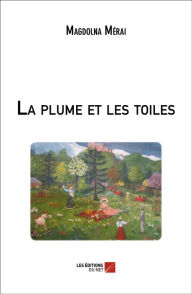 Title: La plume et les toiles, Author: Magdolna Mérai