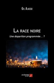 Title: La race noire: Une disparition programmée... ?, Author: Gil Ajasso