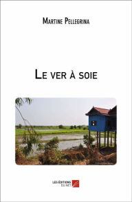 Title: Le ver à soie, Author: Martine Pellegrina