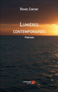 Title: Lumières contemporaines: Poèmes, Author: Raphaël Constant