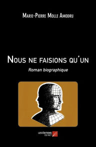 Title: Nous ne faisions qu'un: Roman biographique, Author: Marie-Pierre Molle Amodru