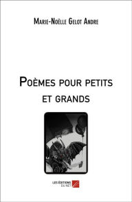 Title: Poèmes pour petits et grands, Author: Marie-Noëlle Gelot Andre