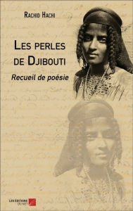 Title: Les perles de Djibouti: Recueil de poésie, Author: Rachid Hachi