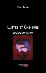 Title: Luttes et Chimères: Recueil de poésie, Author: Salma Fellahi