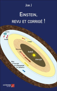 Title: Einstein, revu et corrigé !!!, Author: Jean J