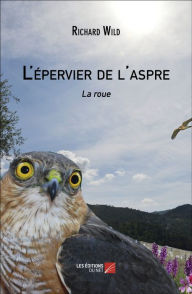 Title: L'épervier de l'aspre: La roue, Author: Richard Wild