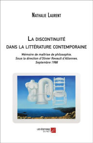 Title: La discontinuité dans la littérature contemporaine: Mémoire de maîtrise de philosophie, Sous la direction d'Olivier Revault d'Allonnes, Septembre 1988, Author: Nathalie Laurent