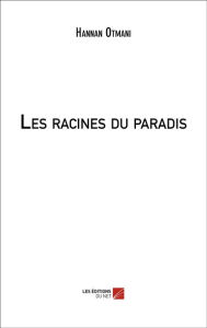 Title: Les racines du paradis, Author: Hannan Otmani