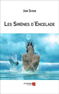 Title: Les Sirènes d'Encelade, Author: John Skyron