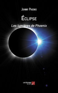 Title: Éclipse: Les lumières de Phoenix, Author: Johnny Phoenix