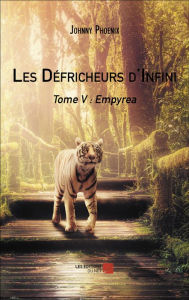 Title: Les Défricheurs d'Infini: Tome V : Empyrea, Author: Johnny Phoenix