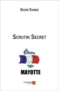 Title: Scrutin Secret, Author: Ousseni Djambaé