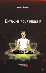 Title: Entraîné pour réussir, Author: Miguel Vigneres