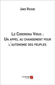 Title: Le Cororona Virus : Un appel au changement pour l'autonomie des peuples, Author: Janise Voltaire