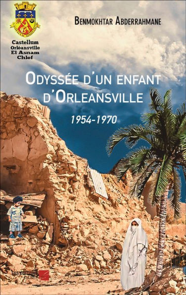 Odyssée d'un enfant d'Orleansville: 1954-1970